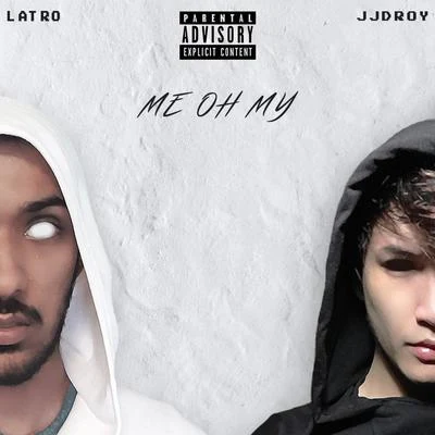 Latro Me Oh My (feat. Jjdroy)