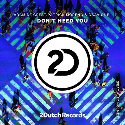 Patrick Moreno/Daav One/Adam De Great Dont Need You