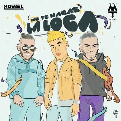 Noriel/Manuel Turizo No Te Hagas la Loca