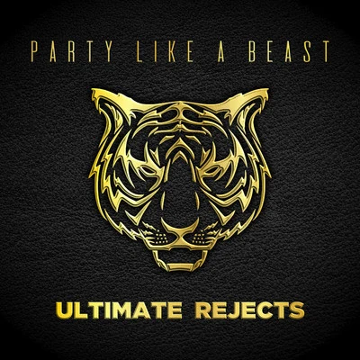 Ultimate Rejects Party Like a Beast