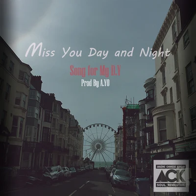 ACK (Amazing Chinese Korean) Miss U Day and Night(song for my DY)