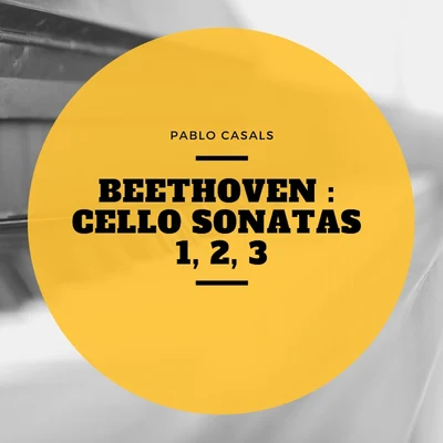 Pablo Casals Beethoven : Cello Sonatas 1, 2, 3