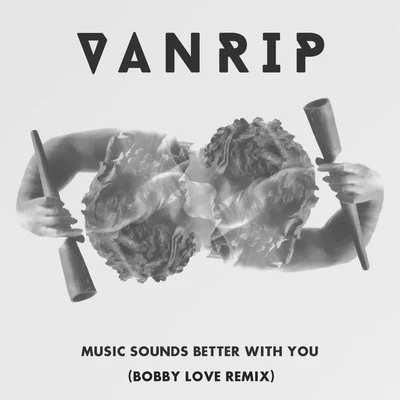 Vanrip Music Sounds Better with You (Bobby Love Remix)