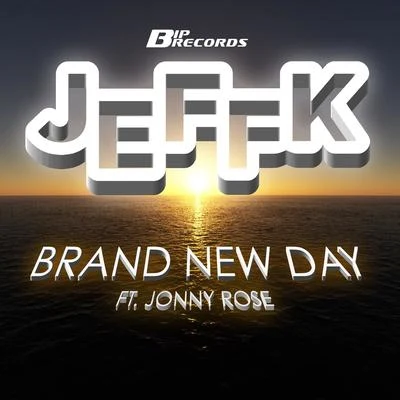 JeffK Brand New Day ( feat. Johnny Rose)