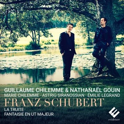 Guillaume Chilemme/Émilie Legrand/Marie Chilemme/Nathanaël Gouin/Astrig Siranossian Schubert: Piano Quintet The Trout, D. 667 & Fantasy in C Major, D. 934