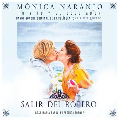 Mónica Naranjo Tú, Yo y el Loco Amor (Banda Sonora Salir del Ropero)