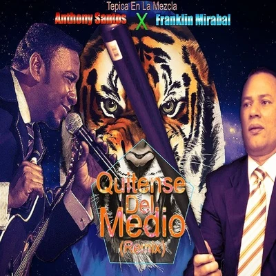 Anthony Santos/Tepica/Franklin Mirabal Quitense del Medio (Remix)