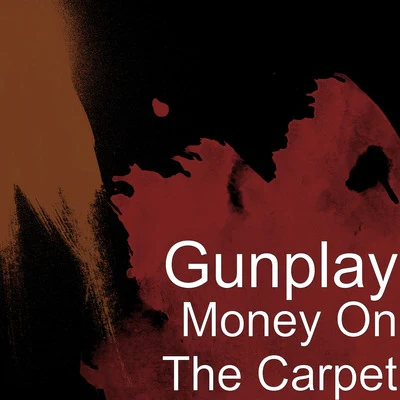 Gunplay Money on the Carpet