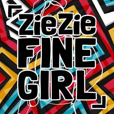 ZieZie Fine Girl