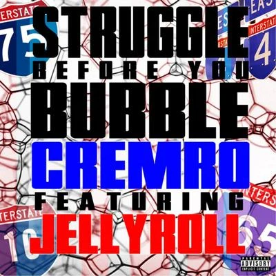 CremRo/Jelly Roll Struggle Before You Bubble (feat. Jelly Roll)