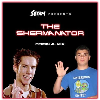 Sherm The Shermanator