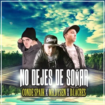 Dj Acres/Mr.Dysen/Conde Spaik No Dejes de Soñar