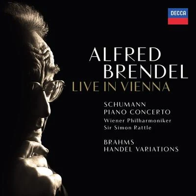 Alfred Brendel/Wiener Philharmoniker/Sir Simon Rattle Schumann: Piano ConcertoBrahms: Variations & Fugue on a Theme by Handel (Live In Vienna)