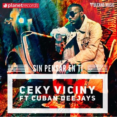 Cuban Deejays/Ceky Viciny Sin Pensar En Ti