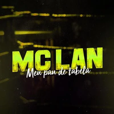 MC Lan Meu Pau de Tabela