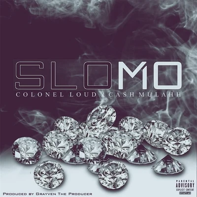 Colonel Loud/Cash Mulahh Slo Mo