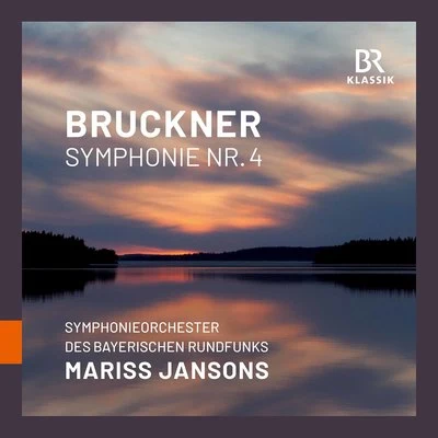 Bavarian Radio Symphony Orchestra/Mariss Jansons Bruckner: Symphony No. 4 in E-Flat Major, WAB 104 Romantic (1878 Version) [Live]