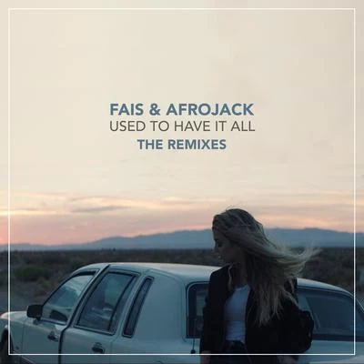 Afrojack/Fais Used To Have It All (The Remixes)