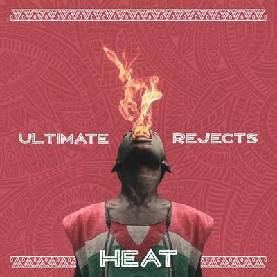 Ultimate Rejects Heat