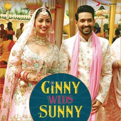 Gaurav Chatterji/Jaan Nissar Lone/Mika Singh/Payal Dev Ginny Weds Sunny (Original Motion Picture Soundtrack)