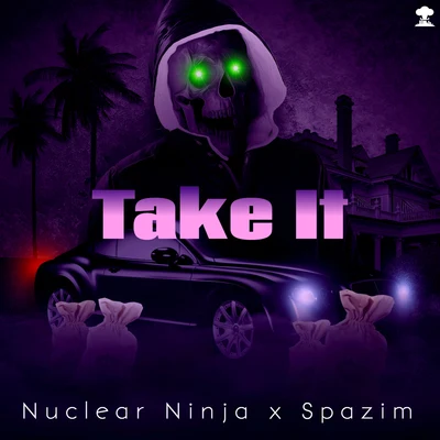 Spazim/Nuclear Ninja Take It