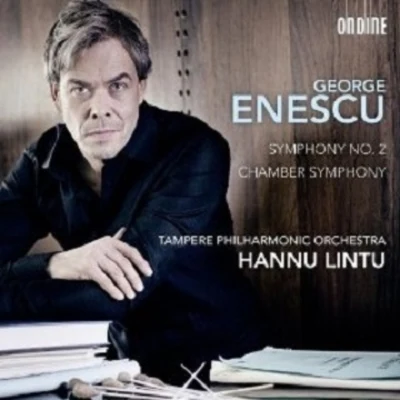 Tampere Philharmonic Orchestra Enescu: Symphony No. 2 - Chamber Symphony in E major, Op. 33