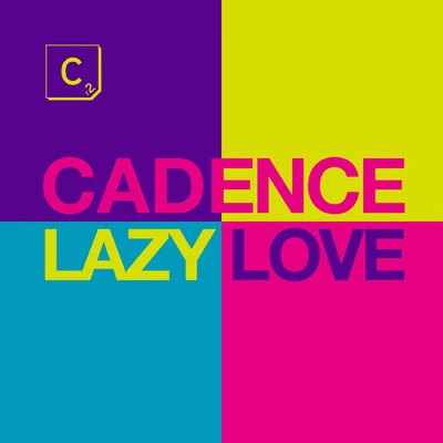 Cadence Lazy Love