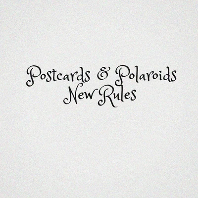 Postcards & Polaroids New Rules