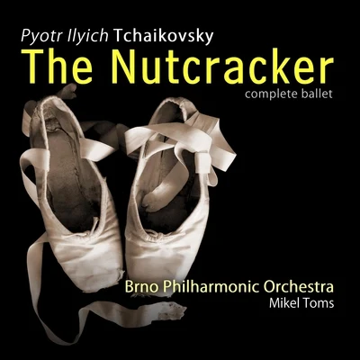 Mikel Toms/Brno Philharmonic Orchestra Tchaikovsky: The Nutcracker (Complete)