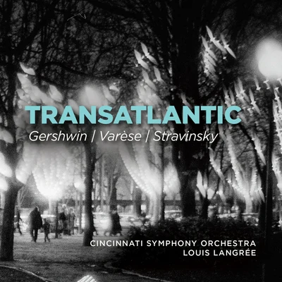 Louis Langrée/Cincinnati Symphony Orchestra Transatlantic