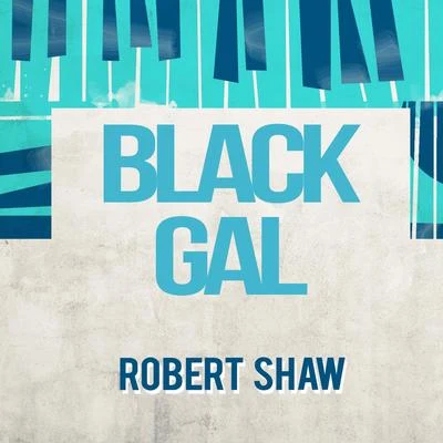 Robert Shaw Black Gal