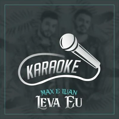 Max e Luan Leva Eu (Karaoke)