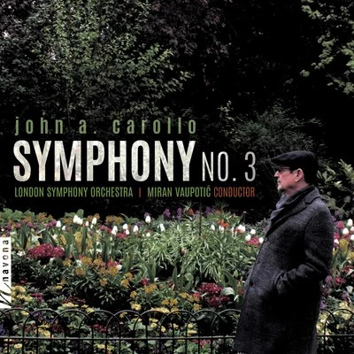 The London Symphony Orchestra/Miran Vaupotic/Emma Tring John A. Carollo: Symphony No. 3