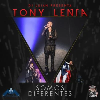 Tony Lenta Somos Diferentes (feat. Dj Luian) :Single