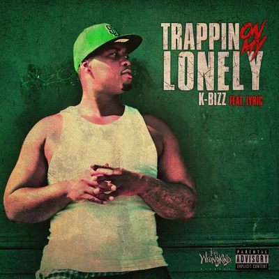 K-Bizz Trappin On My Lonely (feat. Lyric)