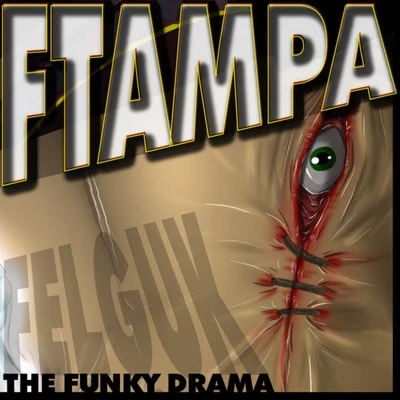 Felguk The Funky Drama (FTampa Mix)