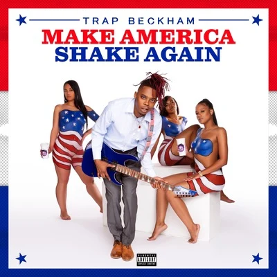 Trap Beckham Make America Shake Again