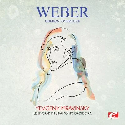 Carl Maria von Weber Weber: Oberon: Overture (Digitally Remastered)