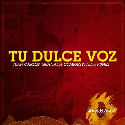 Nelk Funez/Jean Carlos/Granada Company Tu Dulce Voz