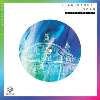 Juan Manuel/Noah (DE) Osixnine EP (Incl. Astre Remix)