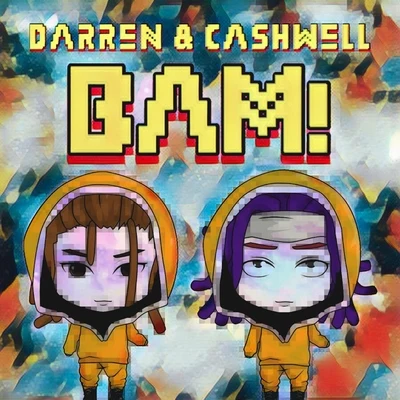 Darren & Cashwell Bam!