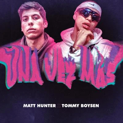 Tommy Boysen/Matt Hunter Una Vez Más