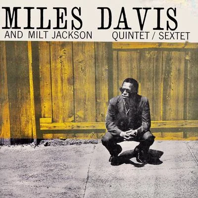 Miles Davis/Milt Jackson Quintet-Sextet (Remastered)