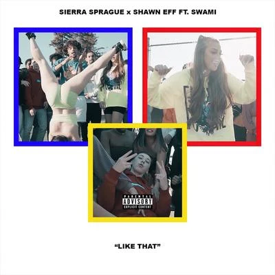 Sierra Sprague/Shawn Eff Like That (feat. Swami)