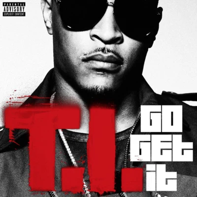 T.I. Go Get It