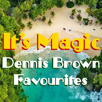 Dennis Brown Its Magic Dennis Brown Favourites