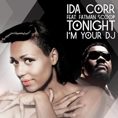 Fatman Scoop/Ida Corr Tonight Im Your DJ (feat. Fatman Scoop)