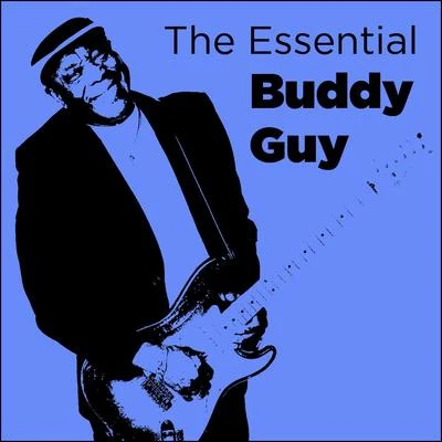 Buddy Guy The Essential Buddy Guy