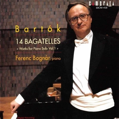 Ferenc Bognár Bártok: 14 Bagatelles (Works for Piano Solo, Vol. 1)