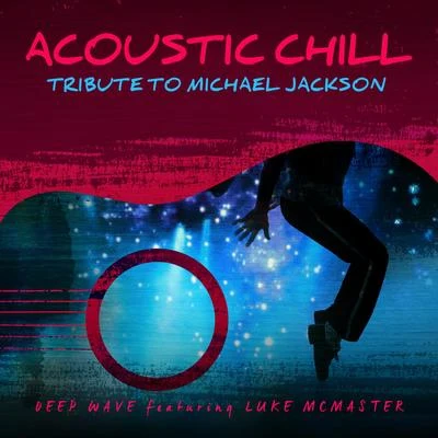 Deep Wave Acoustic Chill: Tribute to Michael Jackson